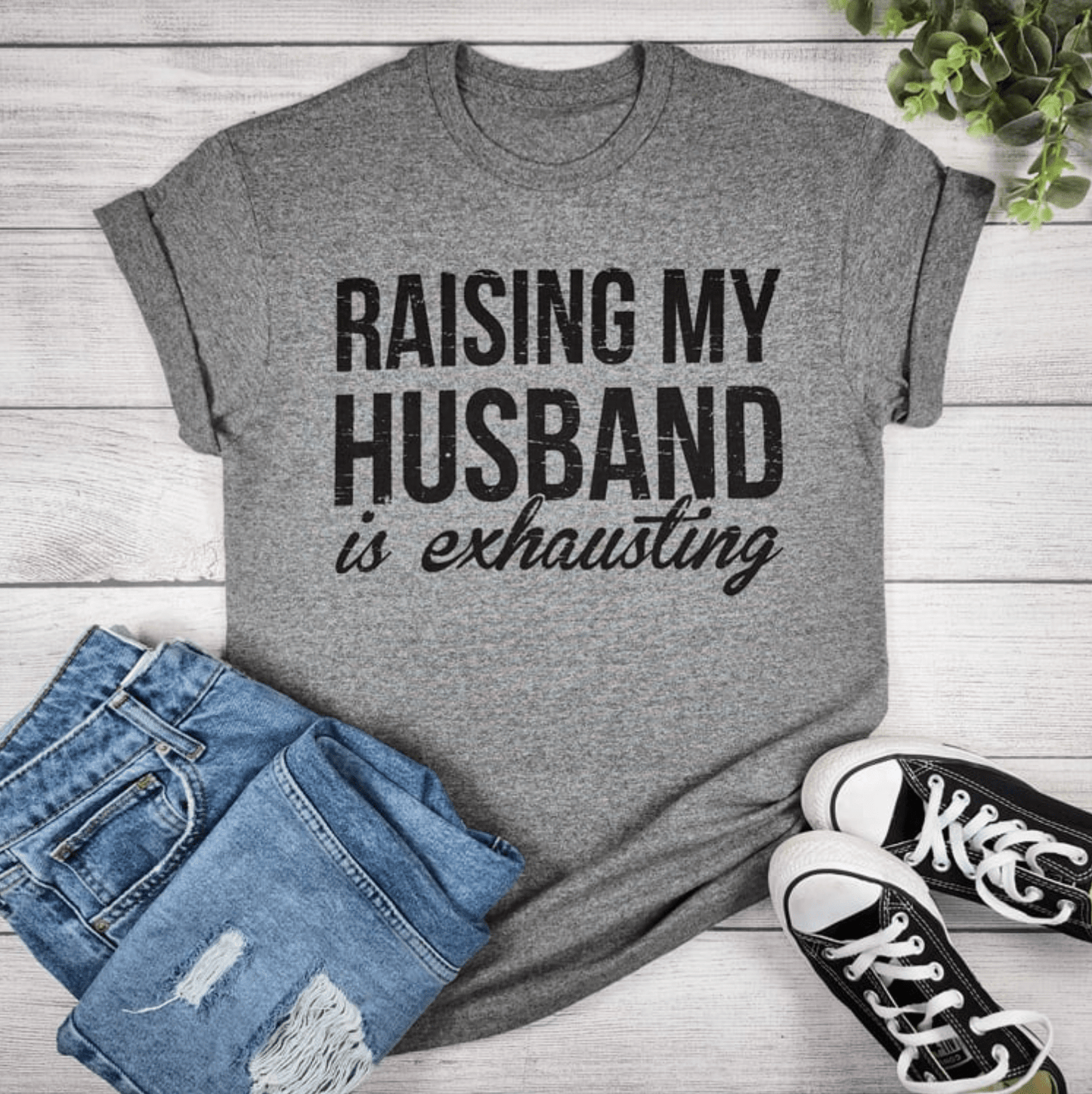 Raising My Husband Is Exhausting Graphic Tee