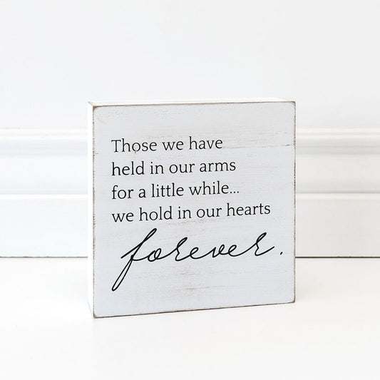 4" X 4" X 1.5" Wood Sign (Those We Have Held In...) White/Black