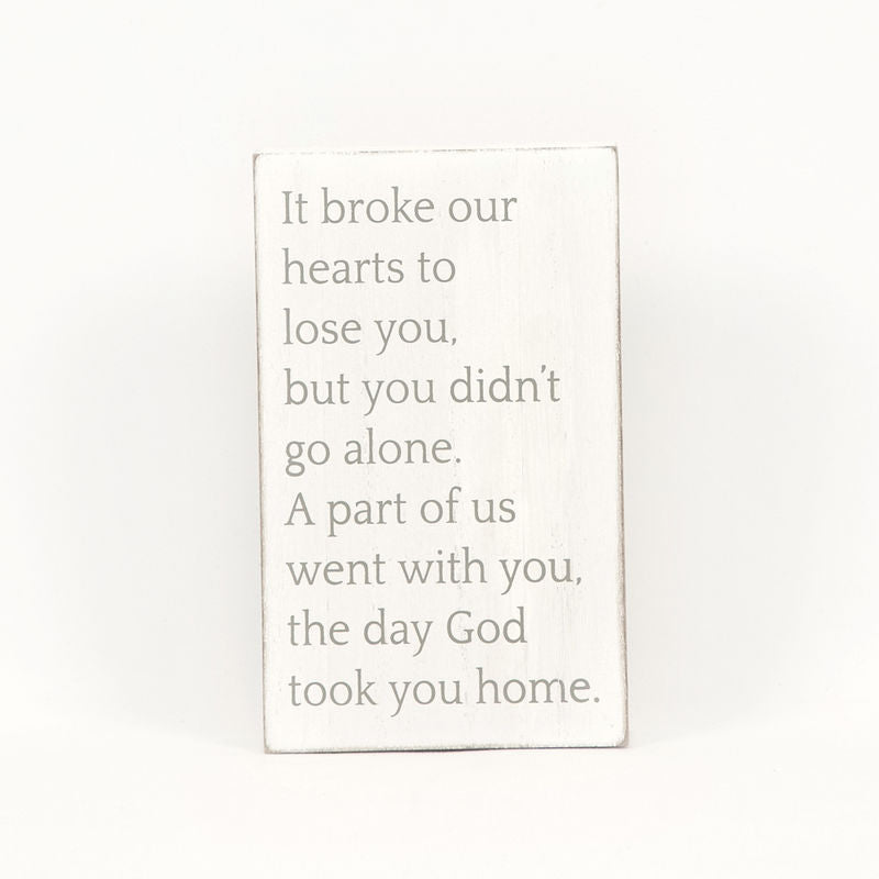 4" X 6.5" X 1.5" Wood Sign (It Broke Our Hearts To...) White/Gray