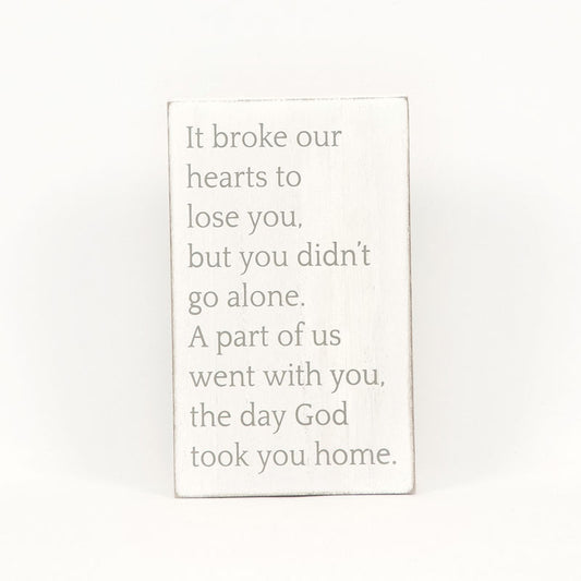 4" X 6.5" X 1.5" Wood Sign (It Broke Our Hearts To...) White/Gray