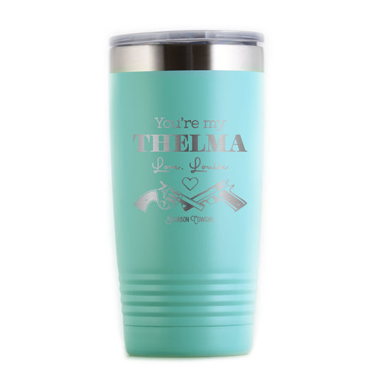 You're My Thelma, Love Louise Travel Tumbler
