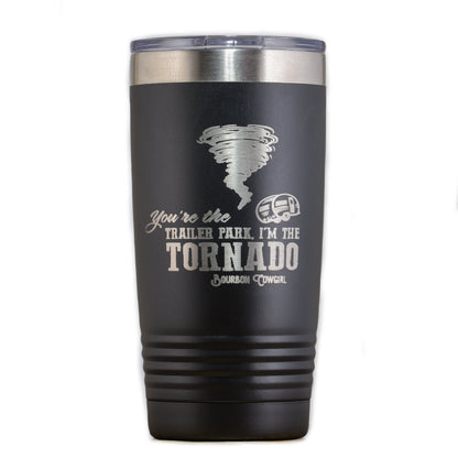 You're the Trailer Park I'm the Tornado Travel Tumbler