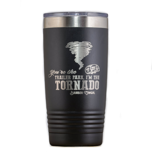 You're the Trailer Park I'm the Tornado Travel Tumbler