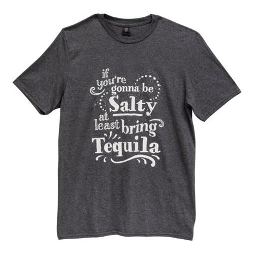 *If You're Gonna Be Salty Bring Tequila T-Shirt Heather Dark Gray Small