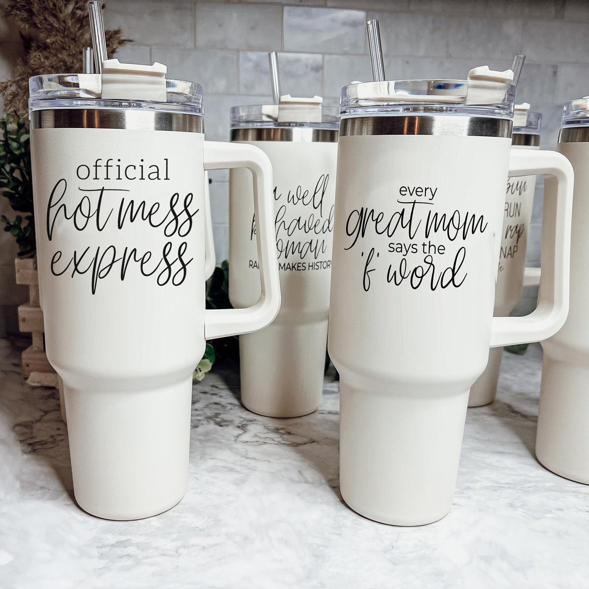 Large tumblers with funny sayings, hot mess mom meme