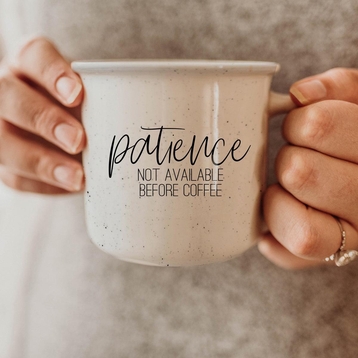 Patience not available before coffee mug