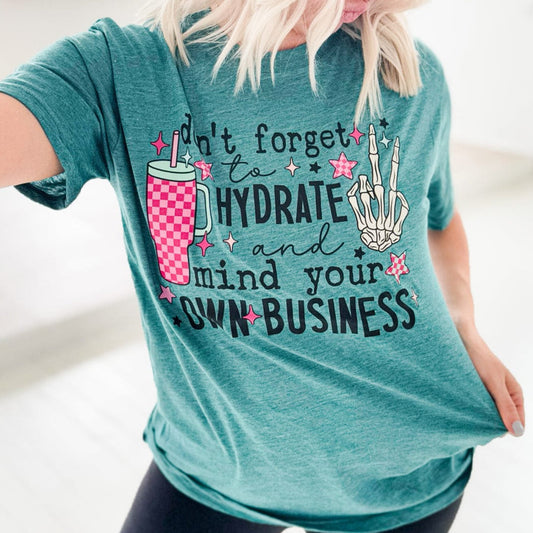 Don't Forget to Hydrate and Mind Your Business Graphic Tee
