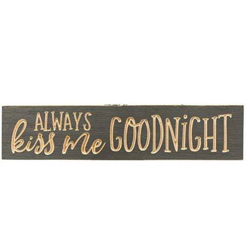 *Always Kiss Me Goodnight 3.5"x16" Engraved Sign Iron Ore